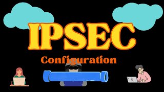 IPSec Configuration [upl. by Adneram95]