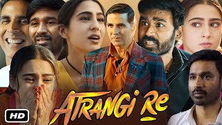 Atrangi Re Full HD Movie In Hindi I Dhanush I Sara Ali Khan I Akshay Kumar I Pankaj J OTT Review [upl. by Grata]