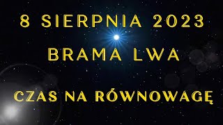 Brama Lwa  8 sierpnia 2023  Czas na równowagę [upl. by Airda]