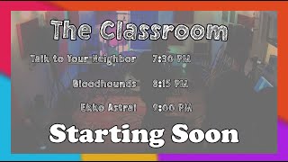 Live  The Classroom  Ekko Astral Bloodhounds Talk to Your Neighbor [upl. by Nesta]