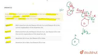 Assertion A Monobromination of aniline can be conveniently done by protecting the amino group [upl. by Gabie77]