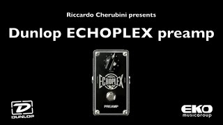 Dunlop ECHOPLEX Preamp  Audio Test by Riccardo Cherubini [upl. by Pimbley892]