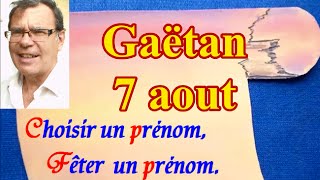 Choisir ou fêter un prénom de garçon  Gaëtan 7 août [upl. by Ibba]