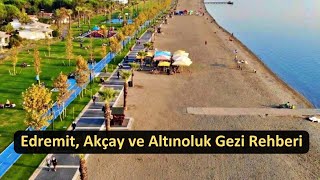 Edremit Akçay ve Altınoluk Gezi Rehberi  Akçay ve Altınoluk Nasıl Bir Yer [upl. by Ayifa956]