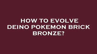 How to evolve deino pokemon brick bronze [upl. by Ajiam224]