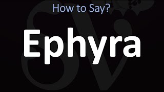 How to Pronounce Ephyra CORRECTLY [upl. by Tailor]