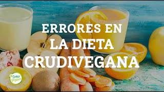 ERRORES EN LA DIETA CRUDIVEGANA  Nunca lleves esta alimentación sin saber esto [upl. by Nahallac]