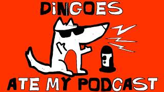 Dingoes Ate My Podcast  Episode 59 [upl. by Leugimsiul]