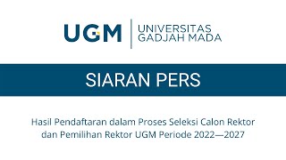 Hasil Pendaftaran dalam Proses Seleksi Calon Rektor dan Pemilihan Rektor UGM Periode 2022—2027 [upl. by Blase156]