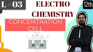 Electrochemistry।Class 12 Lecture 3। Concentration cell। Hydrogen conc cell।chlorine conc cell [upl. by Airel]