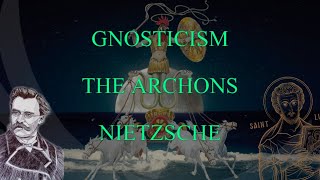 Gnosticism The Archons and Nietzsche [upl. by Anisor]