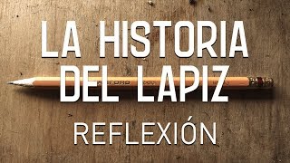 La Historia Del Lapiz Reflexión e inspiración para la vida pensamientos del Alma [upl. by Nipahc]