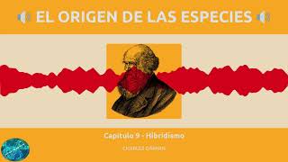 El origen de las Especies  Capítulo 9  Hibridismo  Charles Darwin  Audiolibro [upl. by Aral]