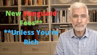 Vanguard Announces New Fees Except for the Rich [upl. by Ditter]