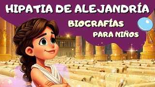 HIPATIA DE ALEJANDRÍA Biografías para niños y mayores 💫 [upl. by Marx577]