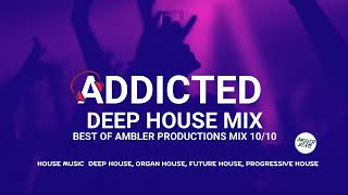 ADDICTED Weekend Deep House Mix volume 2 [upl. by Aieki831]