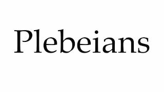 How to Pronounce Plebeians [upl. by Bo]