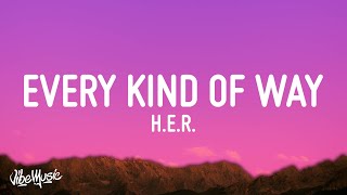 HER  Every Kind Of Way Lyrics [upl. by Eseret]