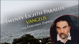 Twenty Eighth Parallel Vangelis  Emiliano Zapata [upl. by Sivla]