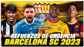 REFUERZOS BARCELONA SC de URGENCIA para COPA SUDAMERICANA y LIGA PRO 2023 [upl. by Emlin525]