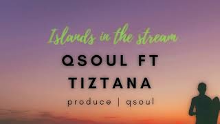 Qsoul ft Tiztana  Islands in the stream cover [upl. by Pharaoh]