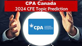 My 2024 CPA Canada CFE Topic Prediction [upl. by Htennek820]