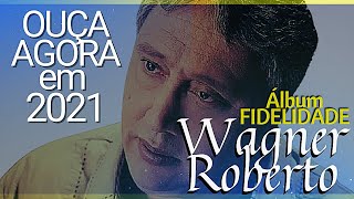 Wagner Roberto  Álbum Fidelidade  Eu Quero Ser Fiél Senhor [upl. by Savina]