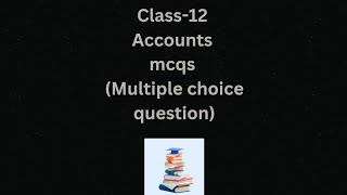 class 12 mcq  class 12 accounts mcq questions  class 12 accounts mcq questions 2024  mcqs [upl. by Aniratak]