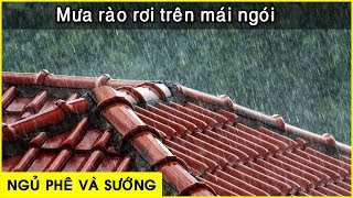 Mạnh hơn cả thuốc ngủ  tiếng mưa rào rơi trên mái nhà  Ngủ cực ngon 「 Nhạc thư giãn 」 [upl. by Morentz]