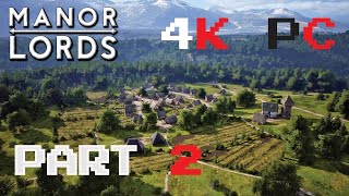 Manor Lords Gameplay Part 2 PC  4K  No Commentary [upl. by Eddy342]