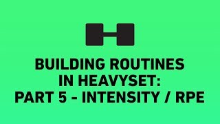 Intensity  RPE  Part 5  Building awesome routines in HeavySet [upl. by Anpas]