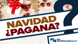 ¿Es la Navidad una fiesta pagana  GotQuestionsorgEspanol [upl. by Featherstone]