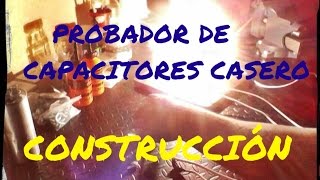 PROBADOR DE CAPACITORES CASERO FÁCIL EL ARMADO PARTE 1 [upl. by Odlonra]