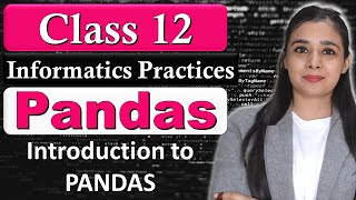 Introduction to PANDAS  Data Handling Using Pandas  CBSE Class 12  IP  Lovejeet Arora [upl. by Ennelram]