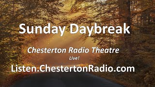 Sunday Daybreak  Chesterton Radio Live [upl. by Charpentier]