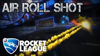 Air Roll Shots  ROCKET LEAGUE TUTORIAL [upl. by Treblah]