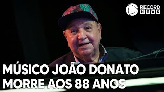 Músico João Donato morre aos 88 anos [upl. by Lora]