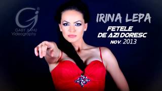 Irina lepa  Fetele de azi doresc  disco version 2013  0761695741 [upl. by Ode]