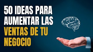 Cómo Vender Más 50 Ideas para Aumentar las Ventas de un Negocio 🧠 [upl. by Ylrebmik]