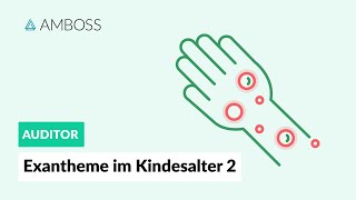 Exantheme im Kindesalter Teil 2  Symptome und Behandlung  AMBOSS Auditor Fokus [upl. by Atidnan]