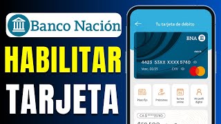 Cómo Habilitar Tarjeta de Débito Banco Nación Desde la App Rápido y Fácil [upl. by Hiroshi619]