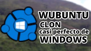 WUBUNTU  Clon casi perfecto de Windows [upl. by Chapa]