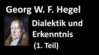 4a 1 Teil  Erkenntnistheorie 2020  GWF Hegel  Dialektik und Erkenntnis [upl. by Camala]