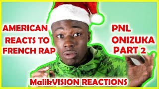 MalikVISION REACTS TO FRENCH RAP  PNL  ONIZUKA  PART 2  MalikVISION REACTIONS [upl. by Magnus]