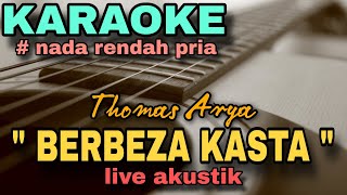 BERBEZA KASTA  KARAOKE AKUSTIK NADA RENDAH PRIA [upl. by Keyser]