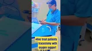 live treat patient tracostomy with oxygen supportshort [upl. by Susi276]