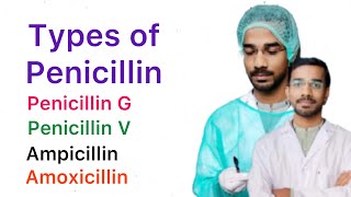 Types of Penicillin  Penicillin G  Penicillin V  Ampicillin  Amoxicillin [upl. by Rame]