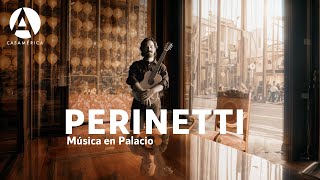 Perinetti  Música en Palacio [upl. by Hurleigh267]