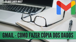 Gmail Como fazer cópia dos dados backup [upl. by Auqinal]