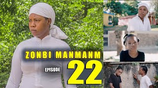 ZONBI MANMAN M EPISODE 22 Manman Myrlene Mete Jimmy cho Wadoo Damou Ricardo [upl. by Bale]